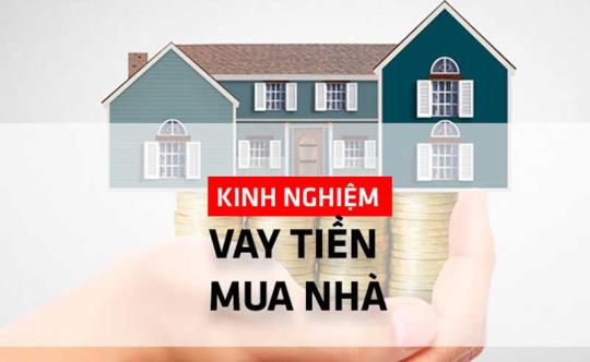 5 kinh nghiệm vay tiền mua nhà không nên bỏ qua